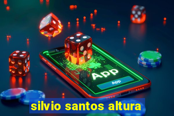 silvio santos altura